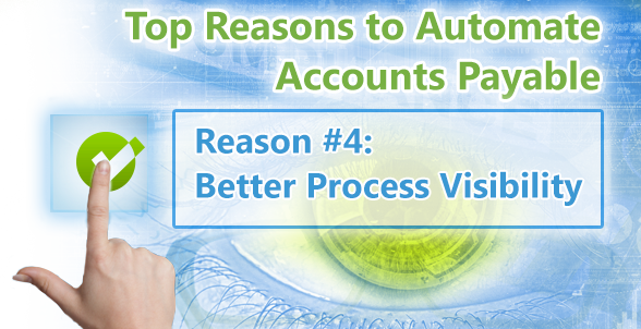 Top Reasons to Automate Accounts Payable. Reason 4 Better Process Visibility - Artsyl