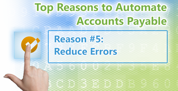 Top Reasons to Automate Accounts Payable. Reason 5 Reduce Errors - Artsyl