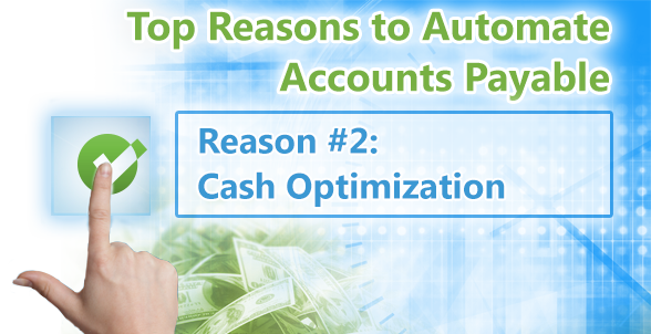 Top Reasons to Automate Accounts Payable. Reason 2 Cash Optimization - Artsyl