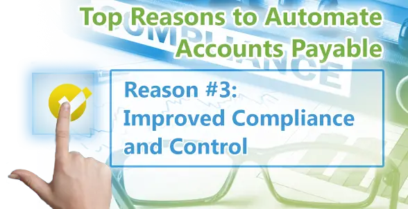 Top Reasons to Automate Accounts Payable. Reason 3 Improved Compliance and Control - Artsyl - Artsyl