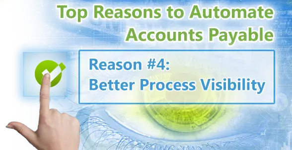 Top Reasons to Automate Accounts Payable. Reason 4 Better Process Visibility - Artsyl - Artsyl