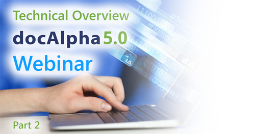 docAlpha 5.0 Technical Overview Webinar Part2