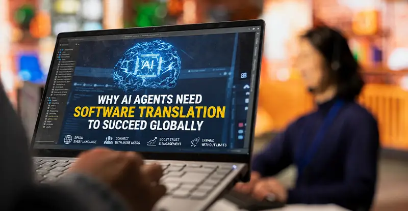 Why AI Agents Need Software Translation to Succeed Globally
